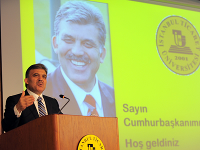 Cumhurbaşkanı Gül İstanbul Ticaret Üniversitesi'nin Açılışına Katıldı